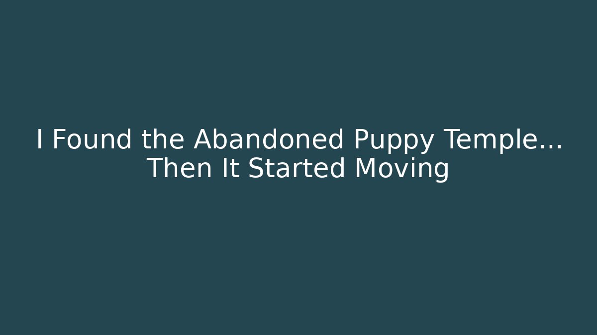 I Found the Abandoned Puppy Temple... Then It Started Moving
