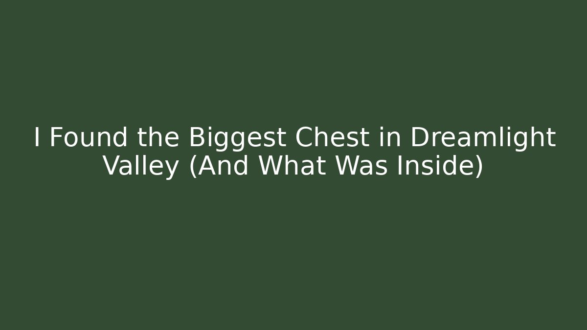 I Found the Biggest Chest in Dreamlight Valley (And What Was Inside)