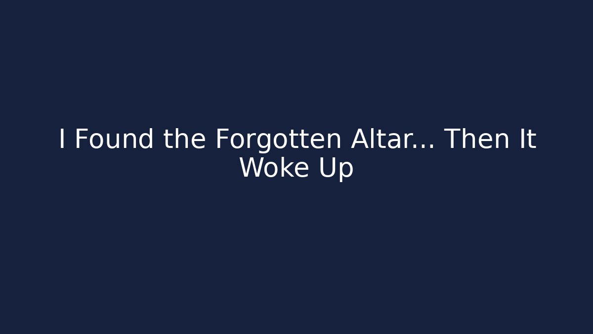 I Found the Forgotten Altar... Then It Woke Up