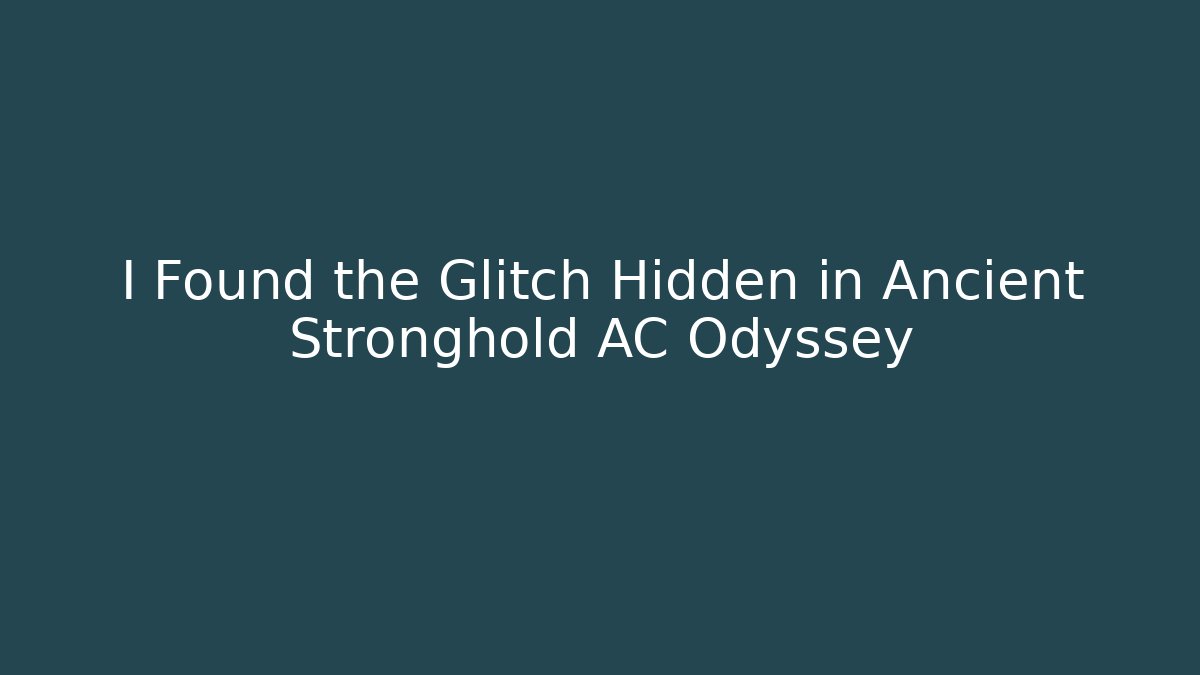 I Found the Glitch Hidden in Ancient Stronghold AC Odyssey