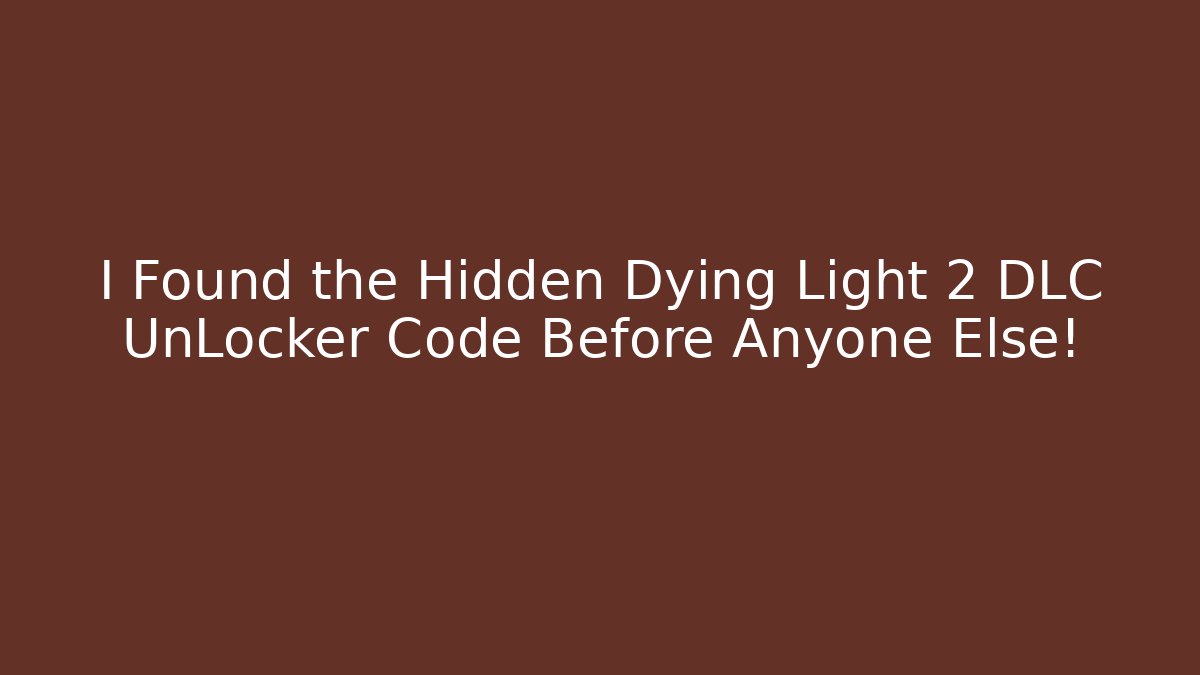 I Found the Hidden Dying Light 2 DLC UnLocker Code Before Anyone Else! - Critter Realm