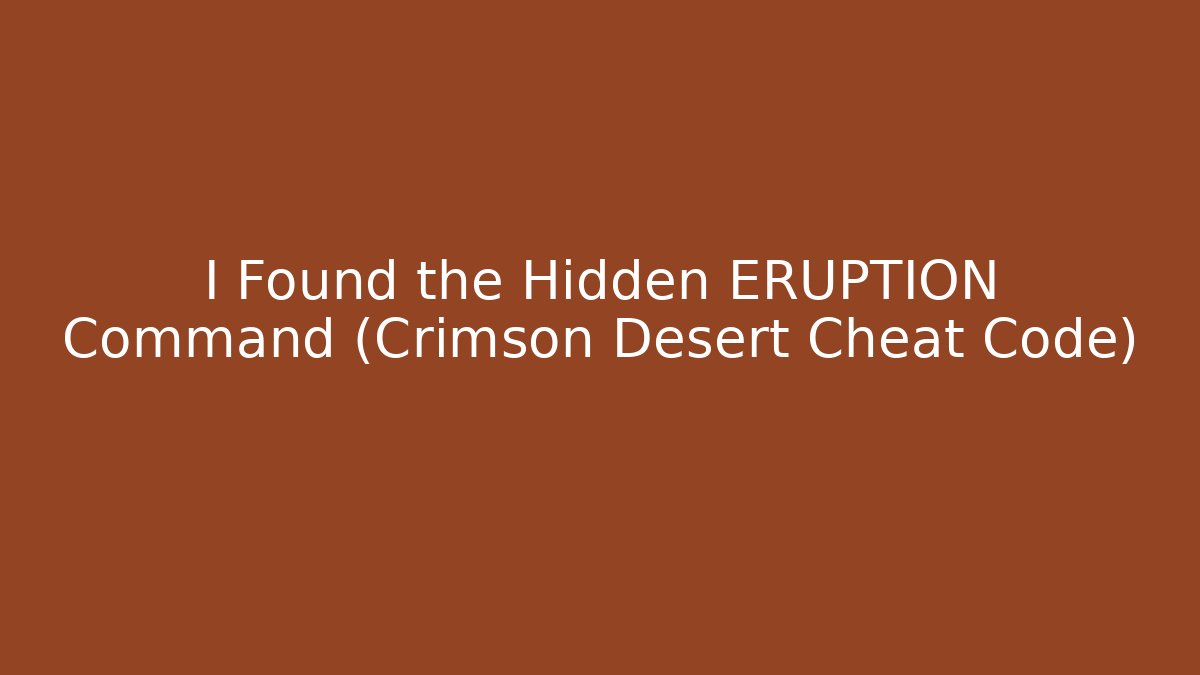 I Found the Hidden ERUPTION Command (Crimson Desert Cheat Code)