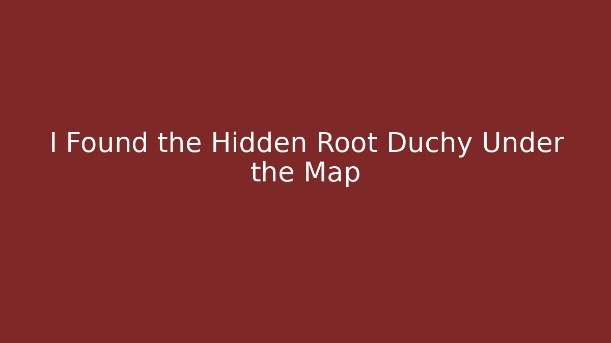 I Found the Hidden Root Duchy Under the Map - Critter Realm