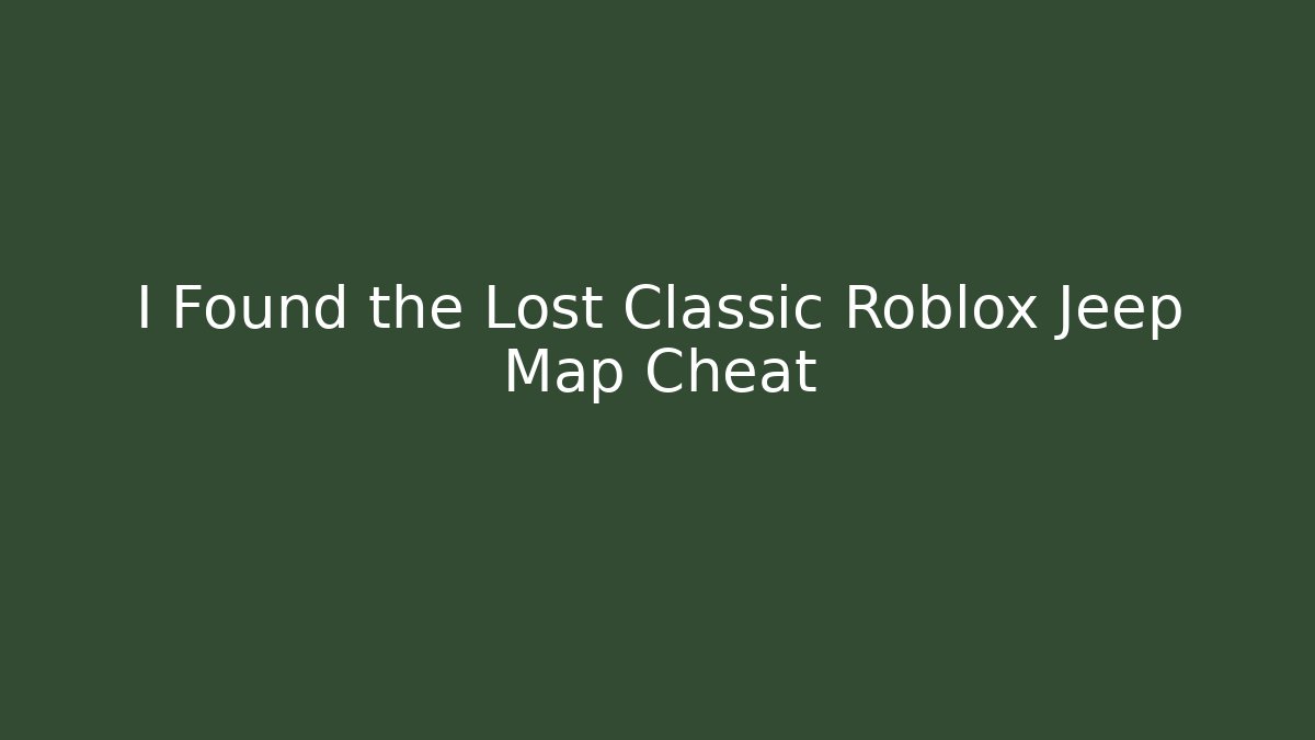 I Found the Lost Classic Roblox Jeep Map Cheat - Critter Realm