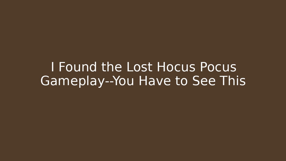I Found the Lost Hocus Pocus Gameplay—You Have to See This - Critter Realm