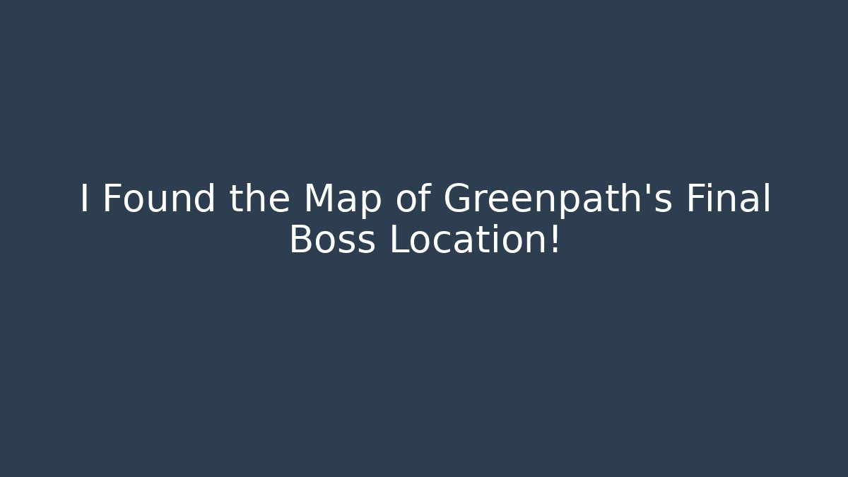 I Found the Map of Greenpath's Final Boss Location!