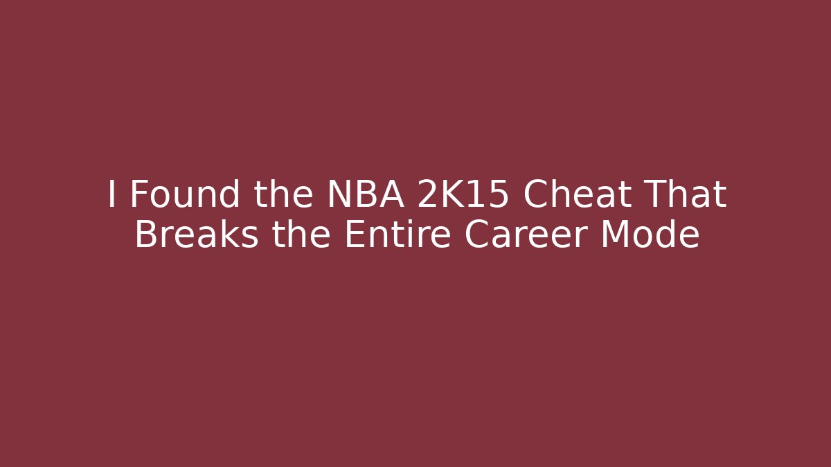 I Found the NBA 2K15 Cheat That Breaks the Entire Career Mode