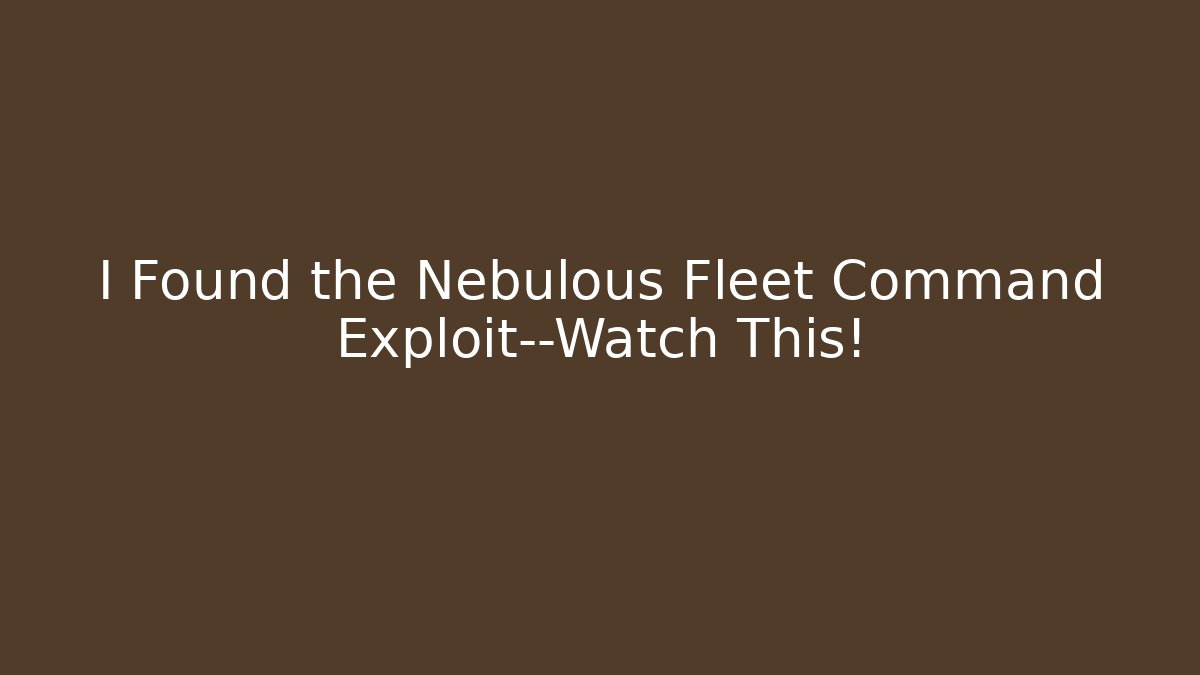 I Found the Nebulous Fleet Command Exploit—Watch This! - Critter Realm