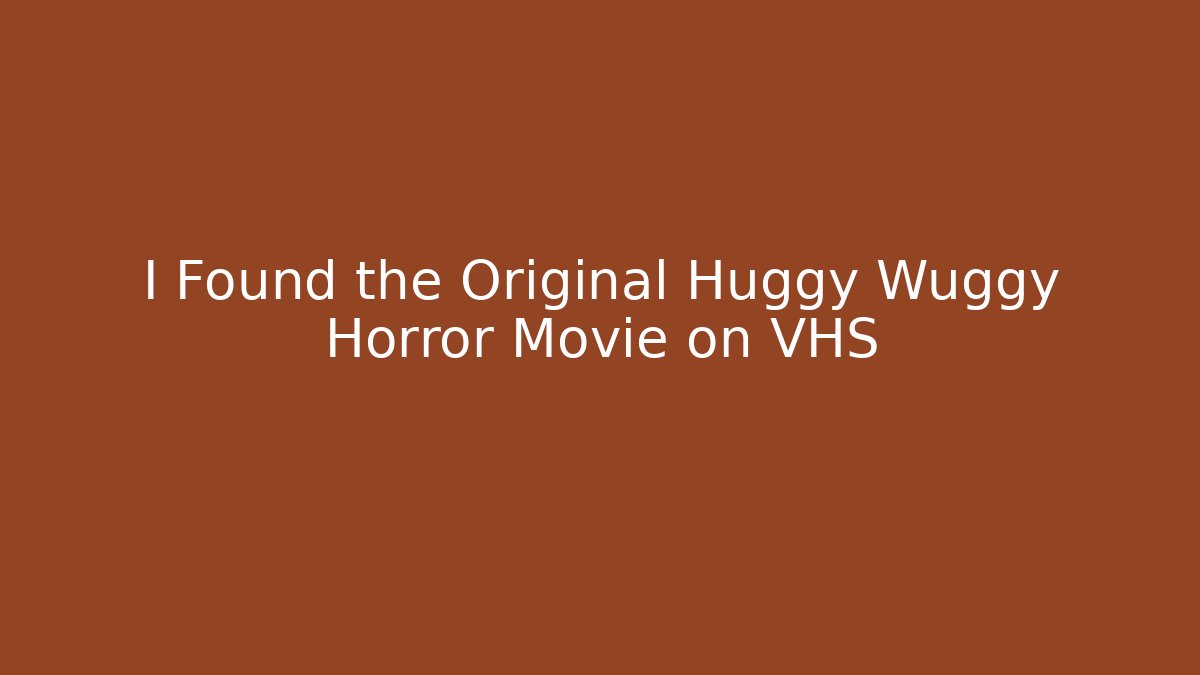 I Found the Original Huggy Wuggy Horror Movie on VHS