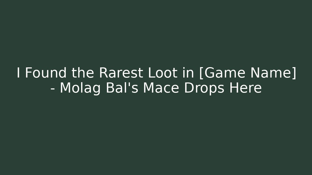 I Found the Rarest Loot in [Game Name] - Molag Bal's Mace Drops Here