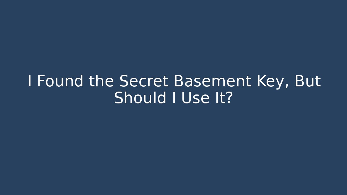 I Found the Secret Basement Key, But Should I Use It? - Critter Realm