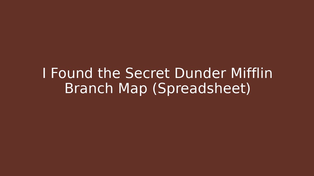 I Found the Secret Dunder Mifflin Branch Map (Spreadsheet) - Critter Realm