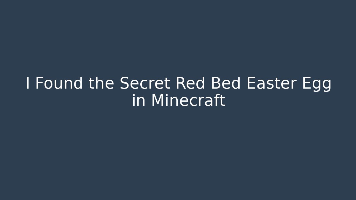I Found the Secret Red Bed Easter Egg in Minecraft