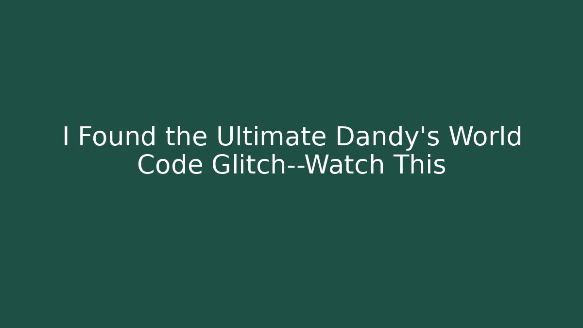 I Found the Ultimate Dandy's World Code Glitch—Watch This