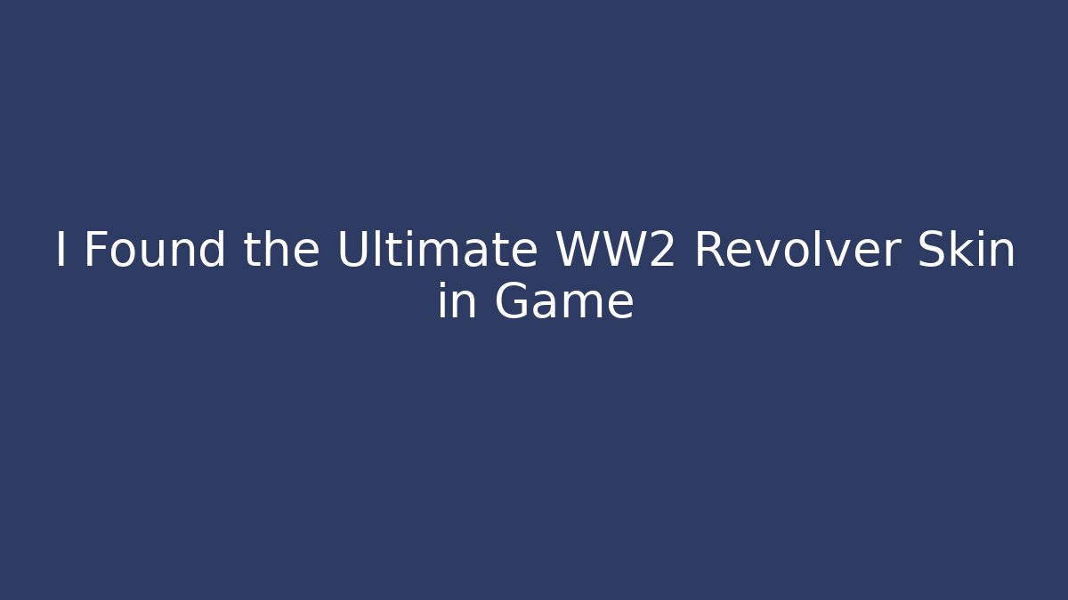 I Found the Ultimate WW2 Revolver Skin in Game