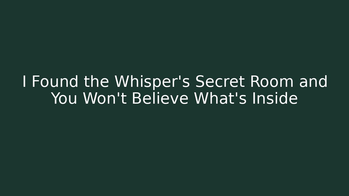 I Found the Whisper's Secret Room and You Won't Believe What's Inside