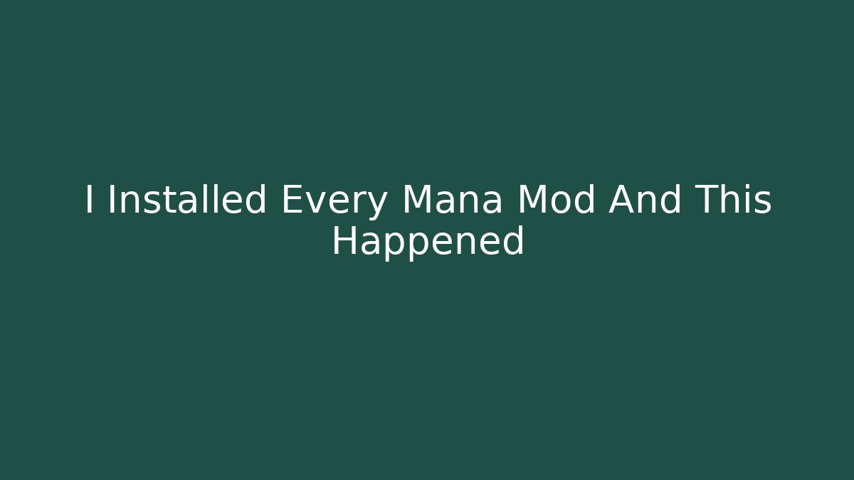 I Installed Every Mana Mod And This Happened - Critter Realm