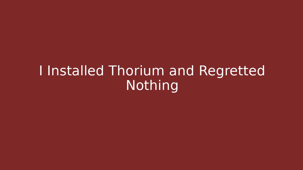 I Installed Thorium and Regretted Nothing - Critter Realm