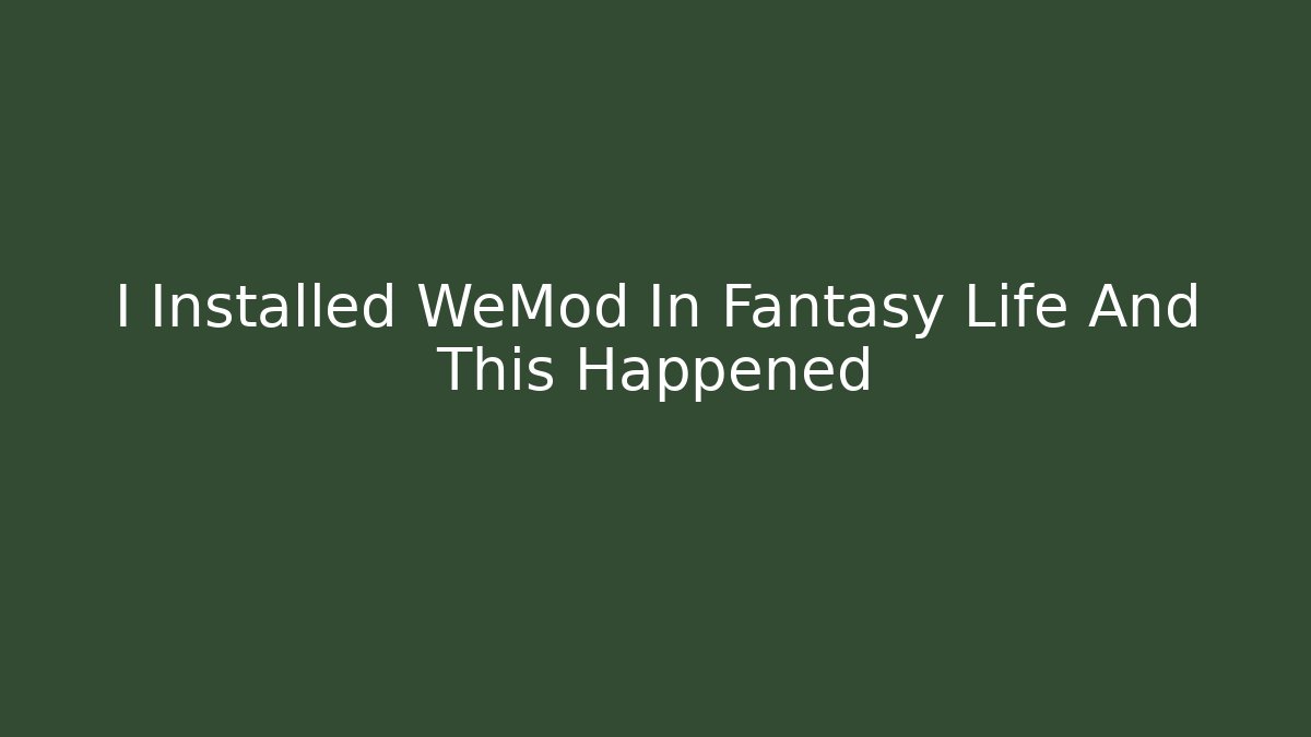 I Installed WeMod In Fantasy Life And This Happened