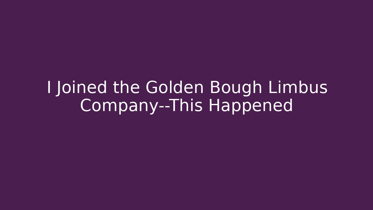 I Joined the Golden Bough Limbus Company—This Happened
