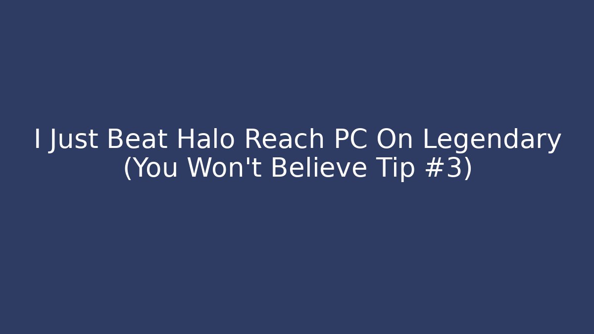 I Just Beat Halo Reach PC On Legendary (You Won't Believe Tip #3)