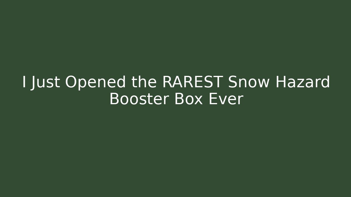 I Just Opened the RAREST Snow Hazard Booster Box Ever