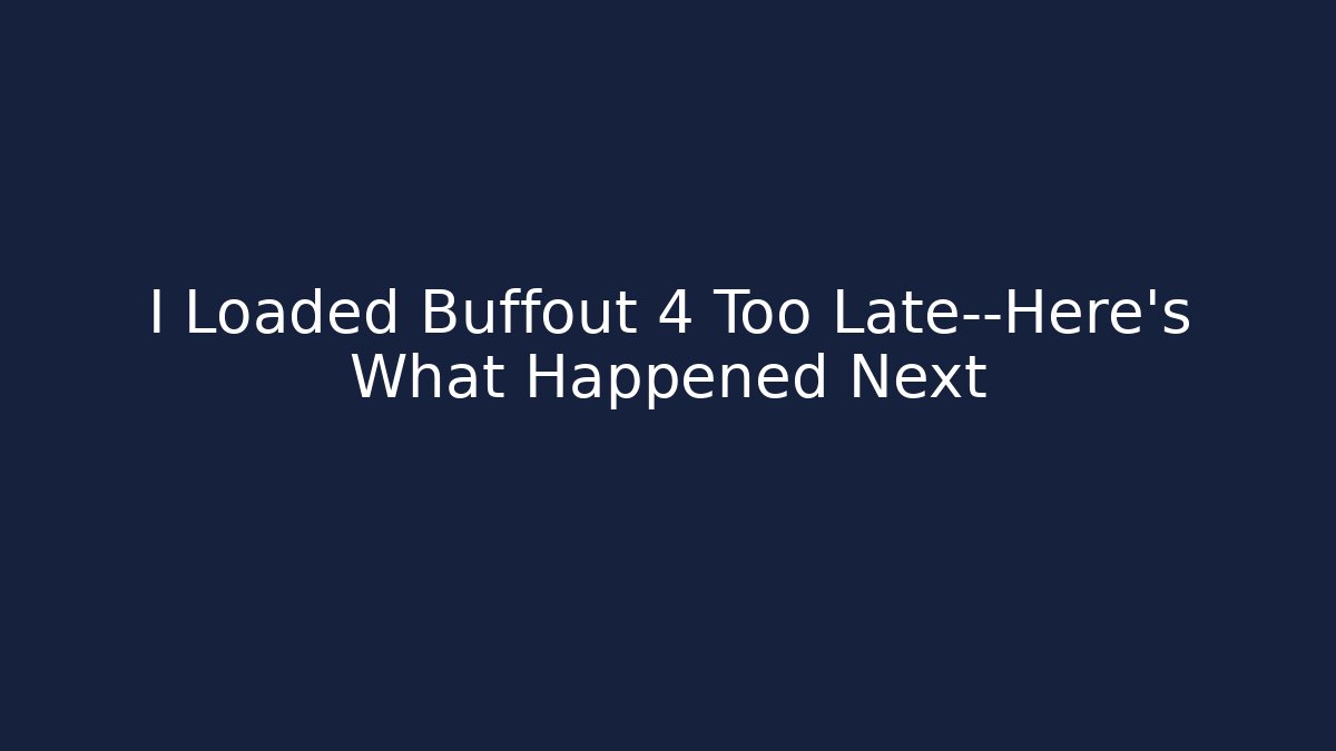 I Loaded Buffout 4 Too Late—Here's What Happened Next
