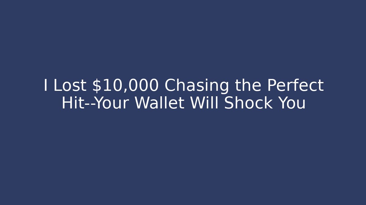 I Lost $10,000 Chasing the Perfect Hit—Your Wallet Will Shock You - Critter Realm
