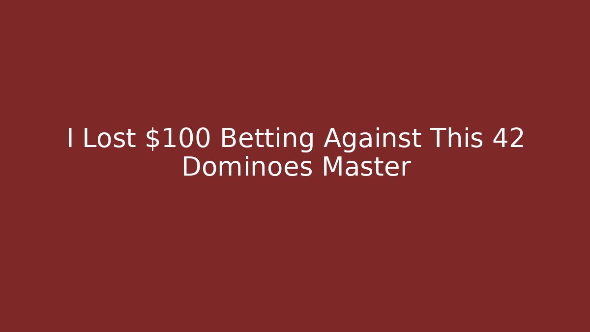 I Lost $100 Betting Against This 42 Dominoes Master