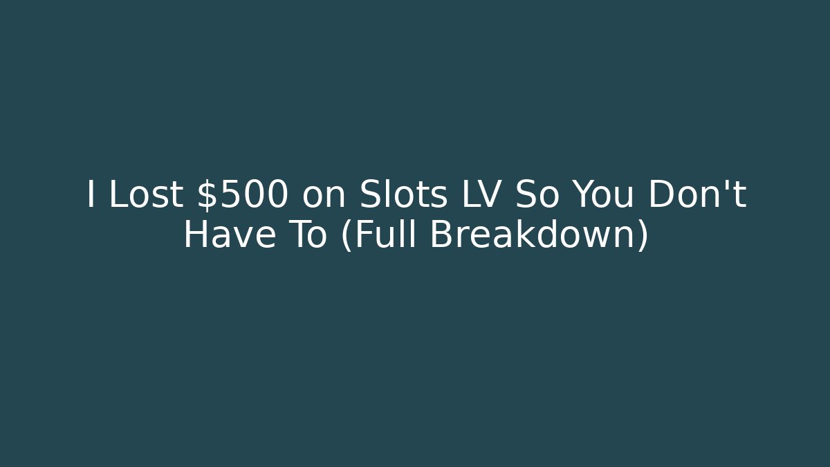 I Lost $500 on Slots LV So You Don't Have To (Full Breakdown)