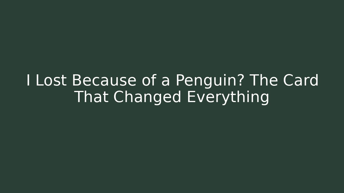 I Lost Because of a Penguin? The Card That Changed Everything - Critter Realm