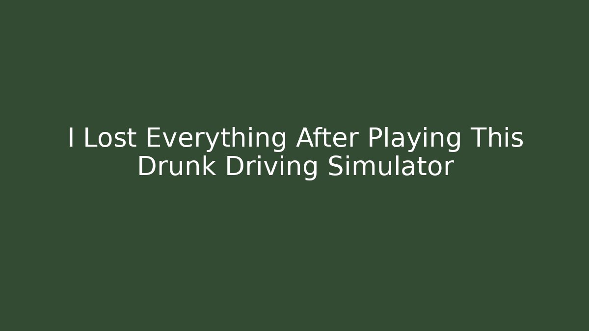 I Lost Everything After Playing This Drunk Driving Simulator - Critter Realm