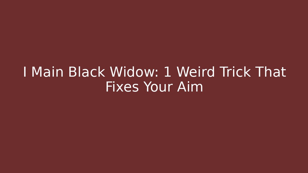 I Main Black Widow: 1 Weird Trick That Fixes Your Aim - Critter Realm