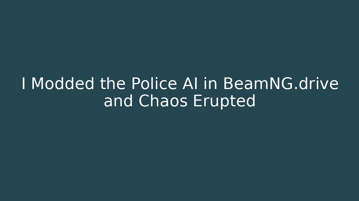 I Modded the Police AI in BeamNG.drive and Chaos Erupted