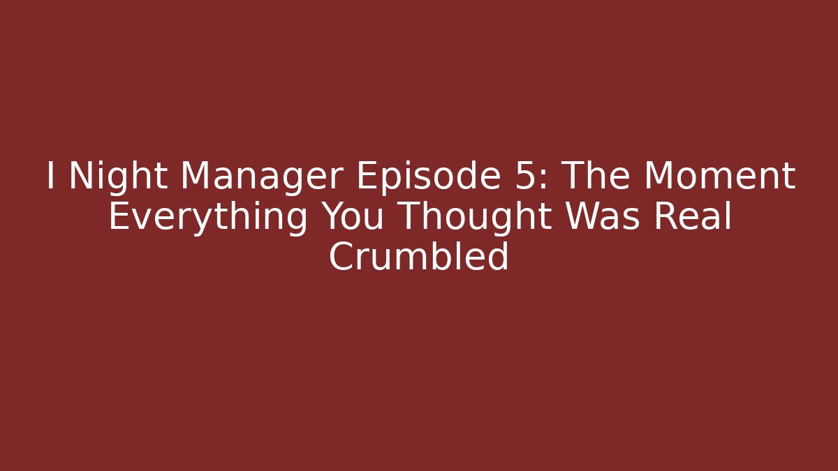 I Night Manager Episode 5: The Moment Everything You Thought Was Real Crumbled