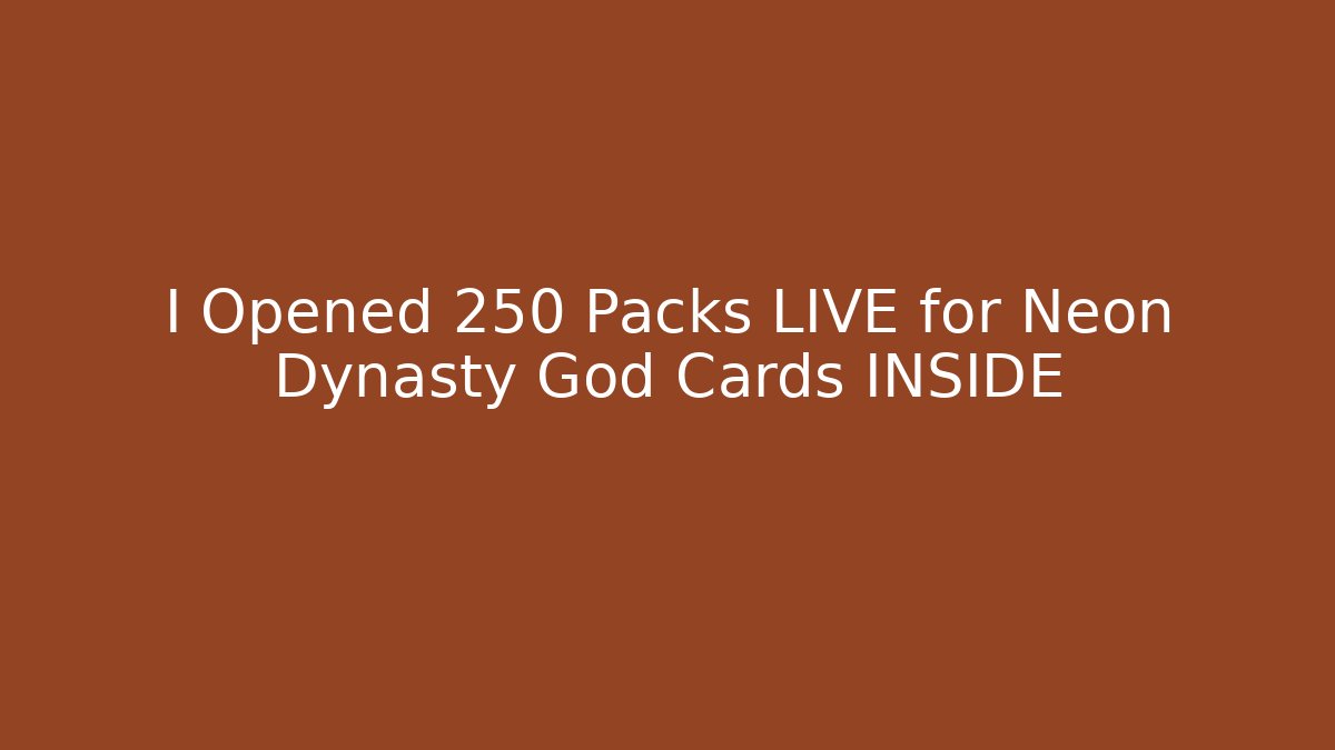 I Opened 250 Packs LIVE for Neon Dynasty God Cards INSIDE