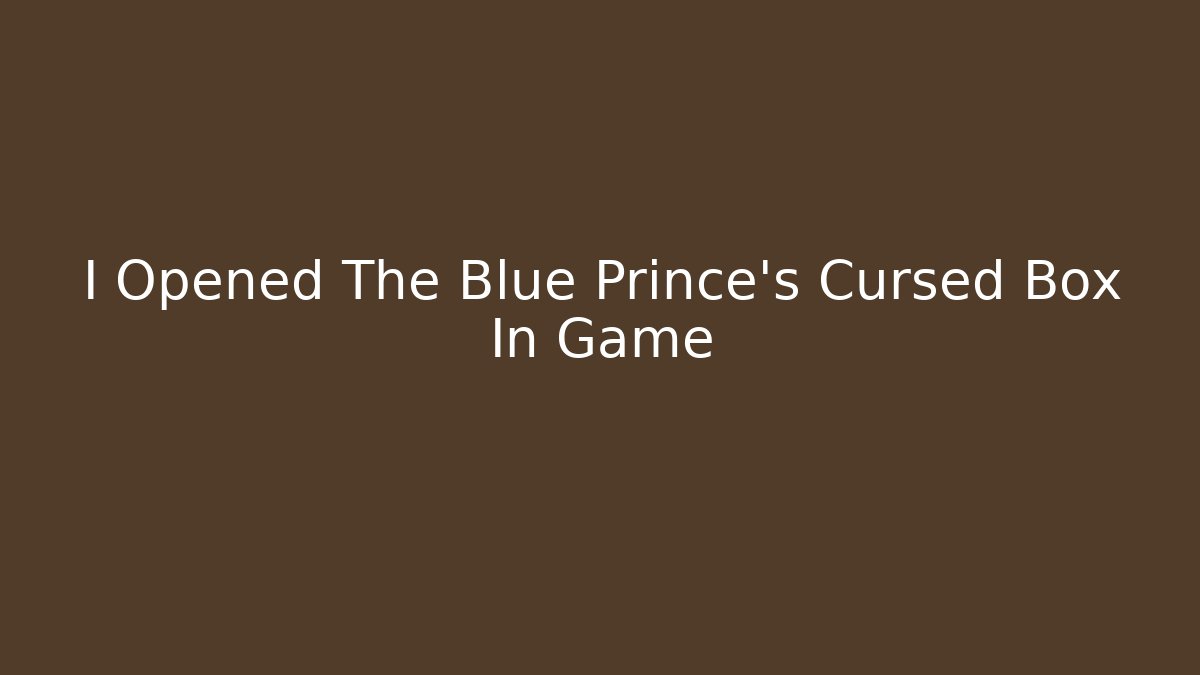 I Opened The Blue Prince's Cursed Box In Game - Critter Realm