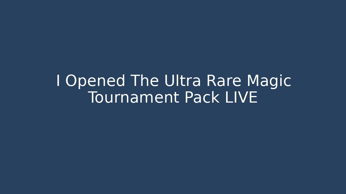I Opened The Ultra Rare Magic Tournament Pack LIVE