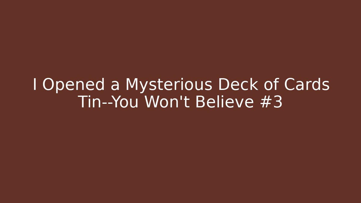 I Opened a Mysterious Deck of Cards Tin—You Won't Believe #3 - Critter Realm