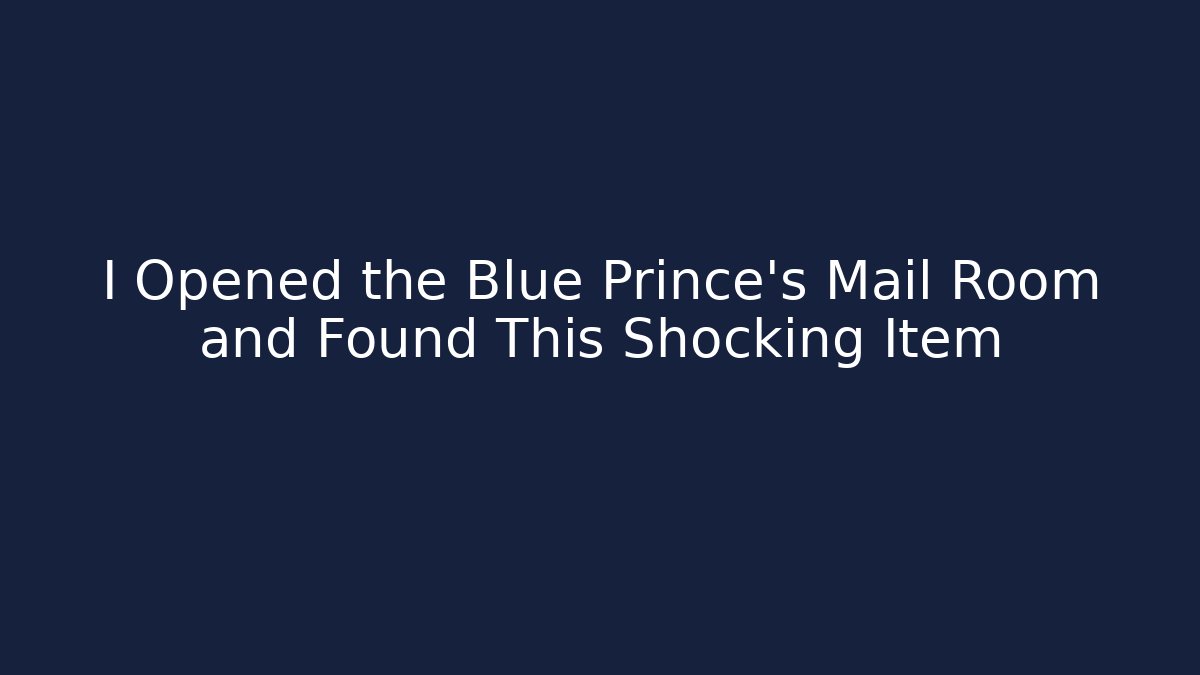 I Opened the Blue Prince's Mail Room and Found This Shocking Item - Critter Realm