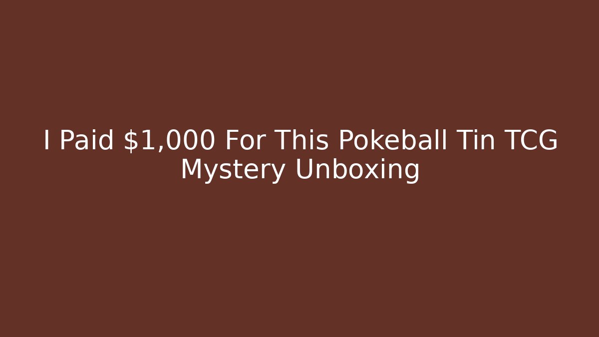 I Paid $1,000 For This Pokeball Tin TCG Mystery Unboxing