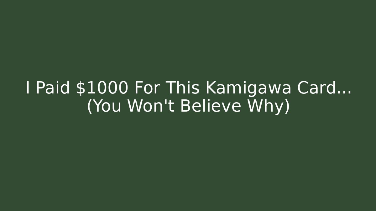 I Paid $1000 For This Kamigawa Card… (You Won’t Believe Why)