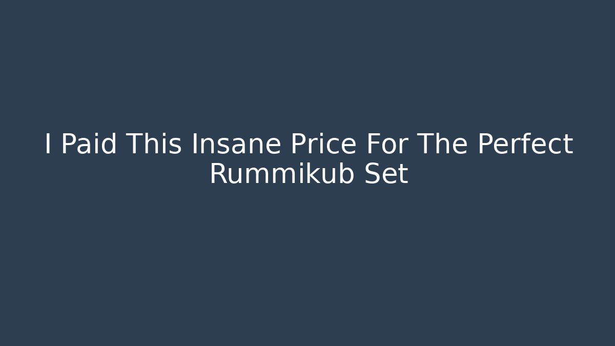 I Paid This Insane Price For The Perfect Rummikub Set
