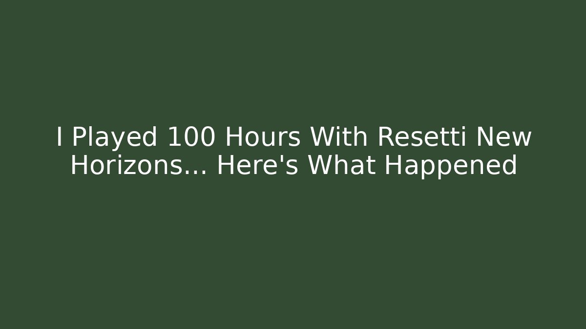 I Played 100 Hours With Resetti New Horizons... Here's What Happened - Critter Realm