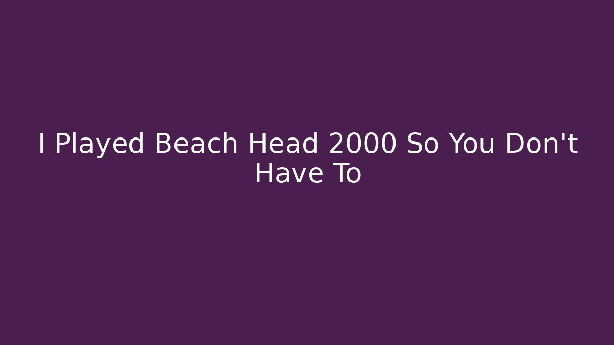 I Played Beach Head 2000 So You Don't Have To