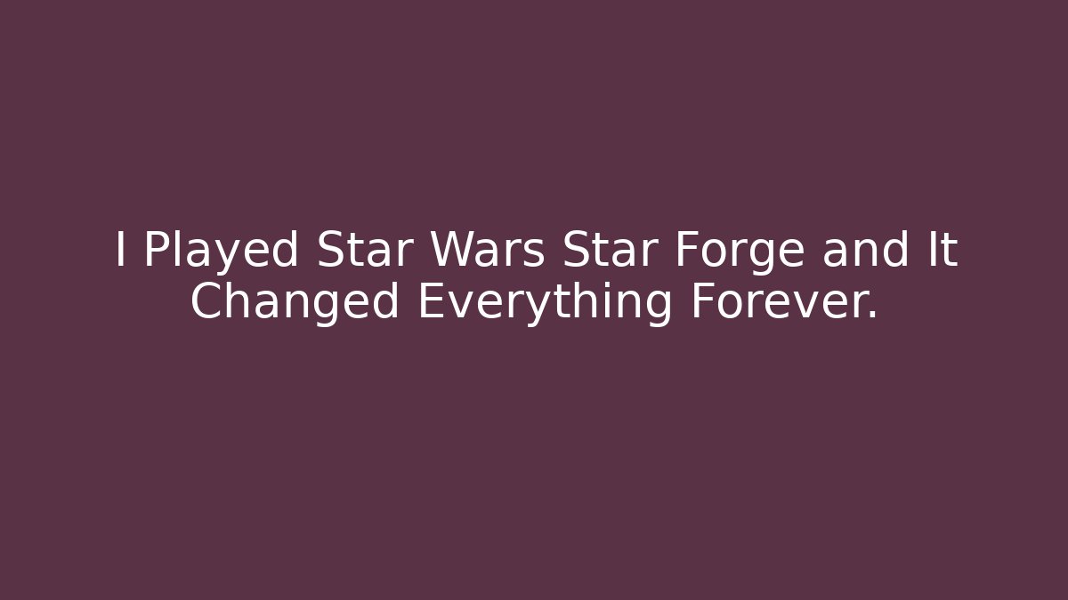 I Played Star Wars Star Forge and It Changed Everything Forever.