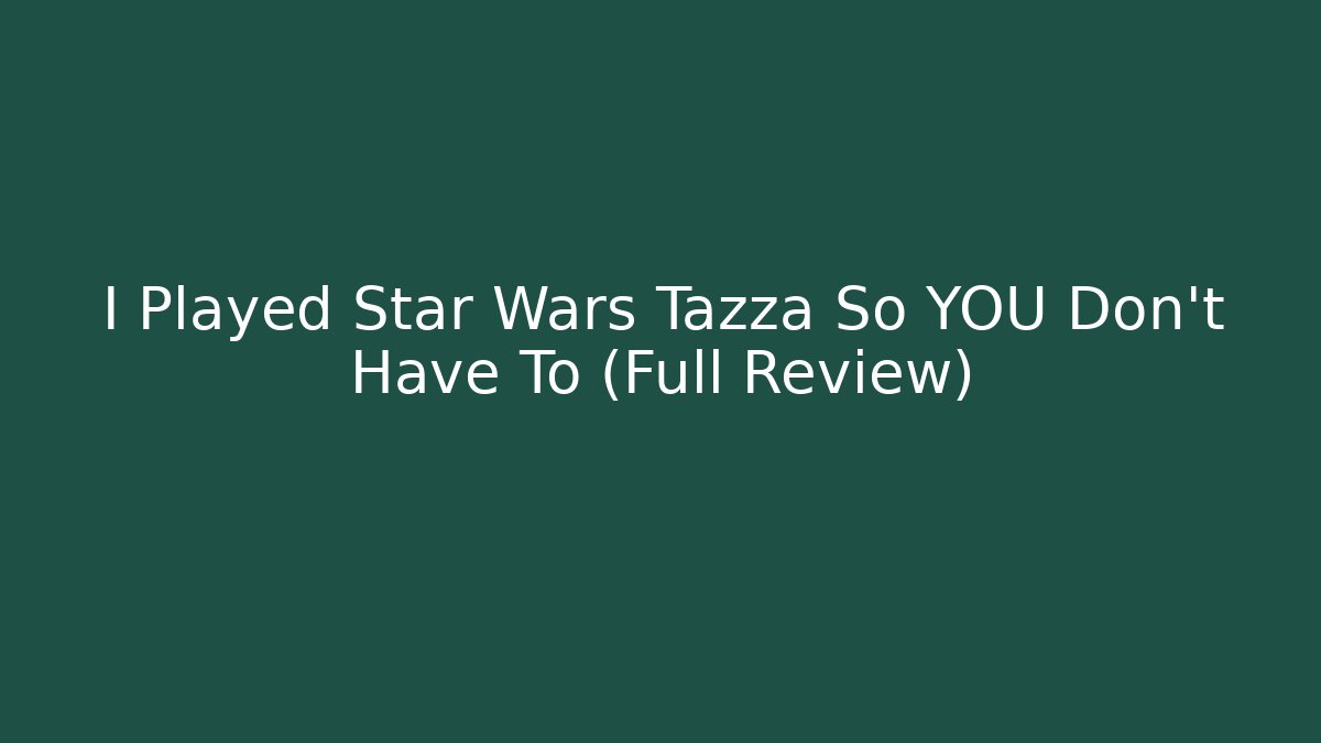 I Played Star Wars Tazza So YOU Don't Have To (Full Review)