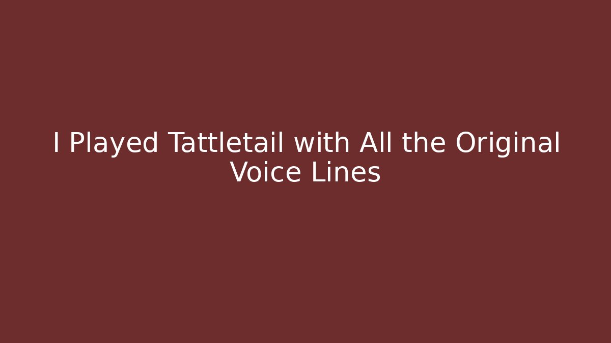 I Played Tattletail with All the Original Voice Lines