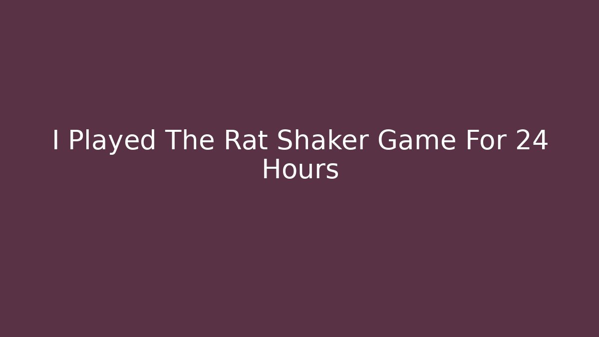 I Played The Rat Shaker Game For 24 Hours - Critter Realm