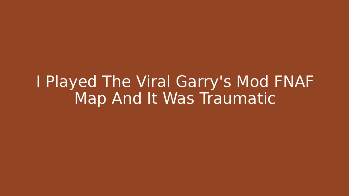 I Played The Viral Garry's Mod FNAF Map And It Was Traumatic - Critter Realm